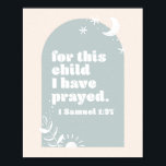 Poster Pour Cet Enfant, Nous Avons Prié. -1 Samuel 1:27 B<br><div class="desc">Pour Cet Enfant,  Nous Avons Prié. -1 Samuel 1:27 Arc Bleu Boho</div>