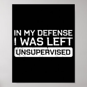 Poster Pour ma défense, j'ai été laissé sans surveillance