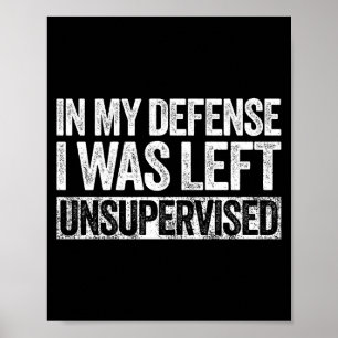 Poster Pour ma défense, j'ai été laissé sans surveillance