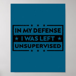 Poster Pour ma défense, j'ai été laissé sans surveillance