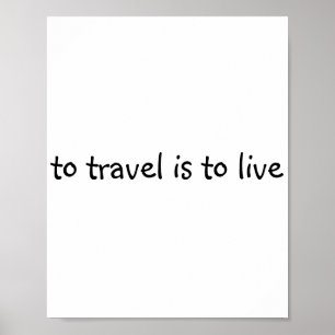 Poster Pour Voyager, C'Est Vivre - Simple Devis De Voyage
