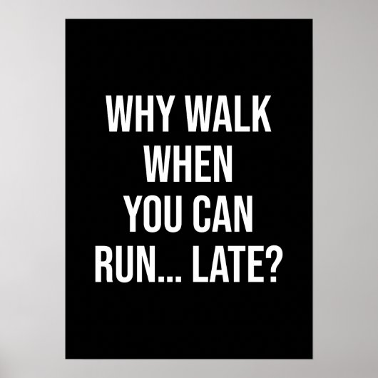 Poster Pourquoi Marcher Quand Vous Pouvez Courir... Tard (Devant)