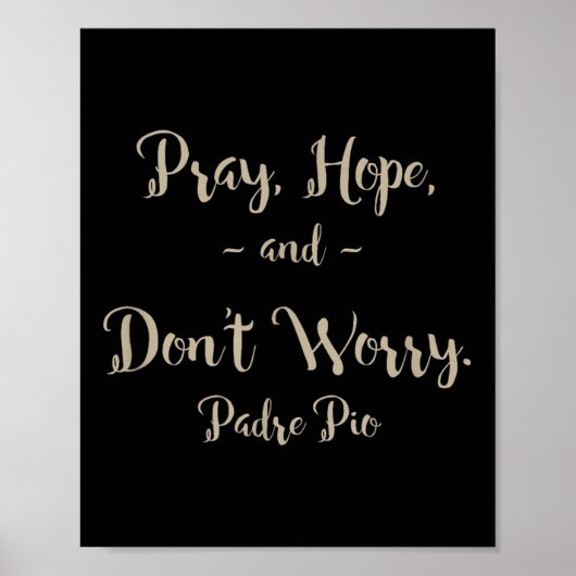 Poster Pray Hope And Don't Worry St. Padre O Quote  (Devant)