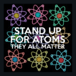 Poster PRENEZ LA PAROLE POUR ATOMS Science<br><div class="desc">affiche cool,  tendance et amusante inspirée de la science conçue comme un cadeau pour tous les scientifiques,  professeurs de sciences,  étudiants en sciences,  bref,  tout geek scientifique dans votre vie (et qui vous inclut)! Conçu par Science Geekness© à l'adresse http://www.zazzle.com/sciencegeekness*</div>