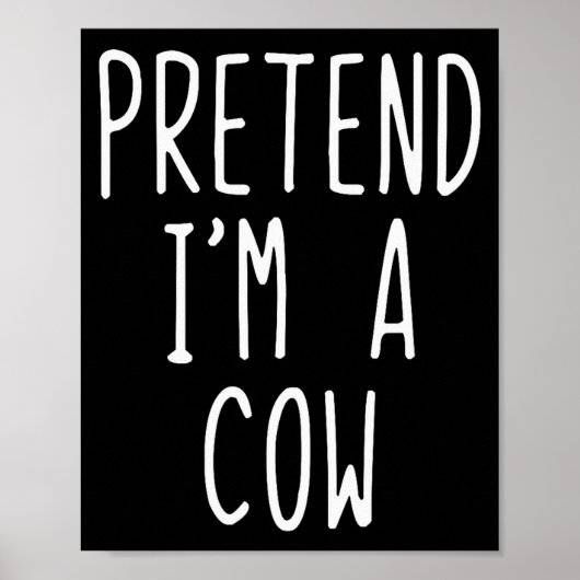 Poster Pretend I'm A Cow Costume Halloween Funny Lazy Adu (Devant)