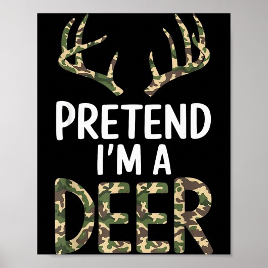 Poster Pretend I'm A Deer Lazy Mens Womens Funny Hallowee (Devant)