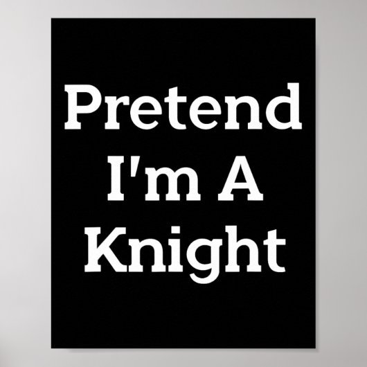 Poster Pretend I'm A Knight Costume Funny Halloween (Devant)