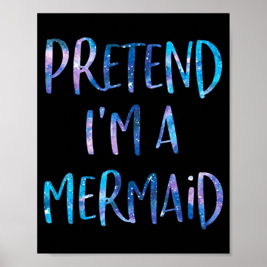 Poster Pretend I'm A Mermaid Lazy Funny Mermaid Halloween (Devant)
