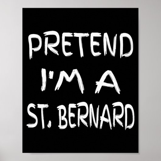 Poster Pretend I'm A St. Bernard Funny Halloween Humor Sa (Devant)