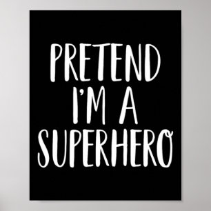 Poster Pretend Im A Superhero Family Halloween