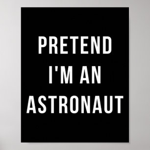 Poster Prétendre que je suis un astronaute Halloween coût