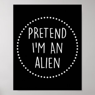 Poster Prétendre Que Je Suis Un Costume D'Halloween Alien