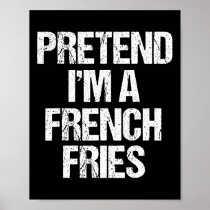 Poster Prétendre que je suis un costume Fries Français Fu