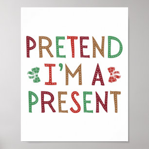 Poster Prétendre que je suis un présent Noël humoristique
