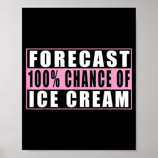 Poster Prévision 100 Chance De Crème Glacée Citation Drôl (Devant)