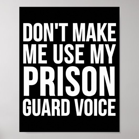 Poster Prison Guard Funny - Don't Make Me Use My  (Devant)