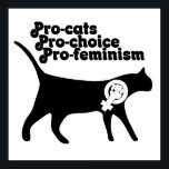 Poster Pro Cats pro Choice pro Feminisme<br><div class="desc">Pro Cats pro Choice pro Feminisme</div>