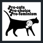 Poster Pro Cats pro Choice pro Feminisme<br><div class="desc">Pro Cats pro Choice pro Feminisme</div>