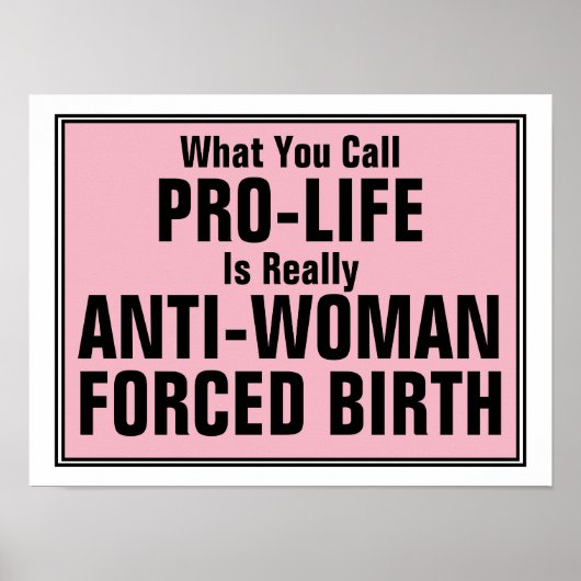 Poster Pro-Life est une naissance forcée anti-femme (Devant)