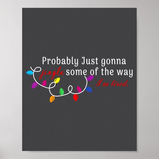 Poster Probably Just Gonna Jingle Some Of The Way I'm Tir (Devant)