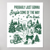 Poster Probably Just Gonna Jingle Some Of The Way I'm Tir (Devant)