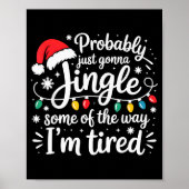 Poster Probably Just Gonna Jingle Some Of The Way I'm Tir (Devant)