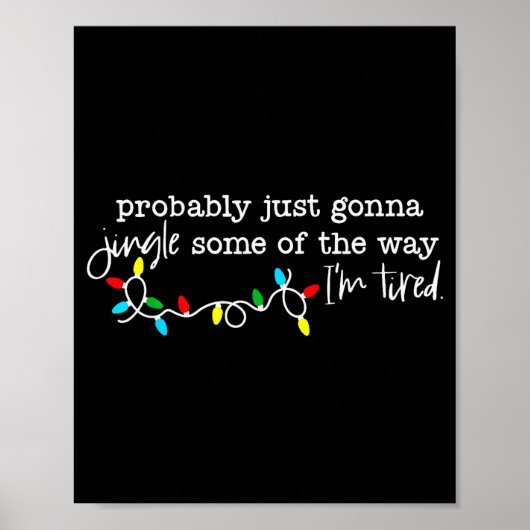 Poster Probably Just Gonna Jingle Some Of The Way I'm Tir (Devant)