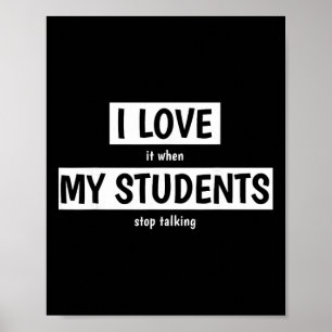 Poster Prof amusant J'adore quand mes étudiants arrêtent
