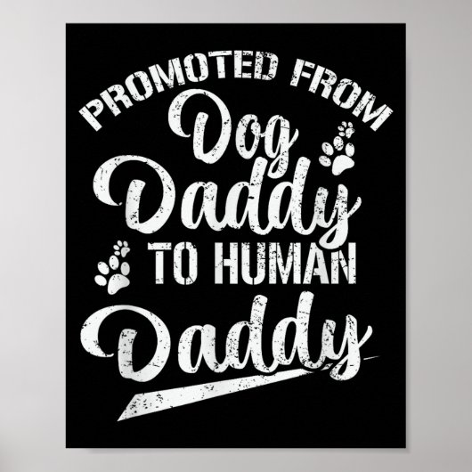 Poster Promoted From Dog Daddy To Human Daddy Funny New D (Devant)