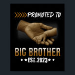 Poster Promu à Big Brother Est 2023 Grossesse<br><div class="desc">Promoté au cadeau de Faire-part de grossesse Big Brother Est 2023. Un cadeau parfait pour votre père, maman, papa, hommes, femmes, amis et membres de la famille le jour de Thanksgiving, Noël, Fête des mères, Fête des pères, 4 juillet, 1776 Jour indépendant, Fête des anciens combattants, Fête de l'Halloween, Fête...</div>