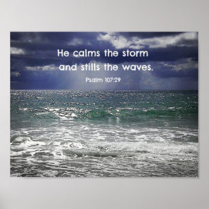 Poster Psaume 107:29 He calms the storm and stills the...