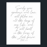 Poster Psaume 23:6 Script<br><div class="desc">Votre bonté et votre amour me suivront tous les jours de ma vie... -Psaume 23:6 Script</div>