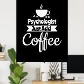 Poster Psychologue Ajoutez simplement du café (Bureau à domicile)
