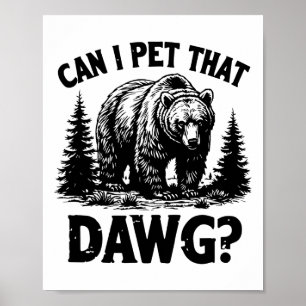 Poster Puis-je caresser ce chien Mème drôle de Dawg Bear