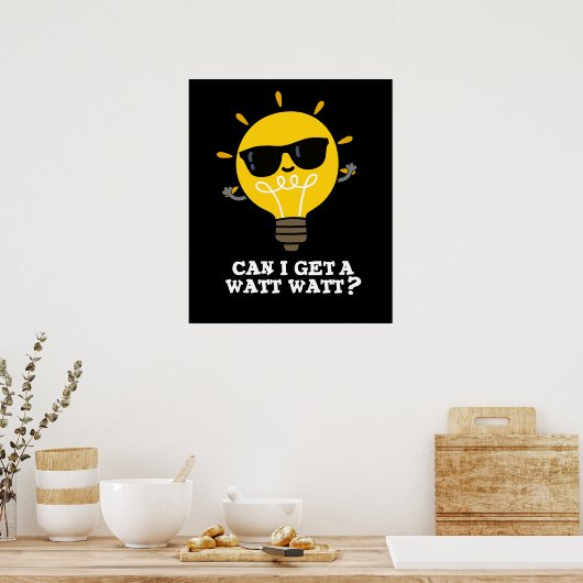 Poster Puis-Je Obtenir Watt Watt Funny Science Pun Dark B (Cuisine)