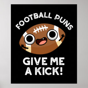 Poster Puns De Football Me Donner Kick Sporta Pun Dark BG