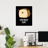 Poster Pure Bread Puppy Funny Puppy Bread Pun Dark BG (Bureau à domicile)