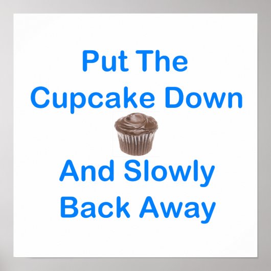 Poster Put The Cupcake Down And Slowly Back Away (Devant)
