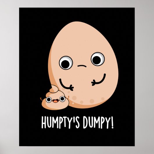 Poster Putain de Humpty's Dumpy Funny Egg Poop Pun Dark B (Devant)