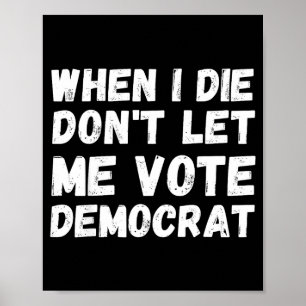 Poster Quand je mourrai, ne me laissez pas voter démocrat