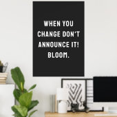 Poster Quand vous changez, ne l'annoncez pas ! fleurissez (Bureau à domicile)
