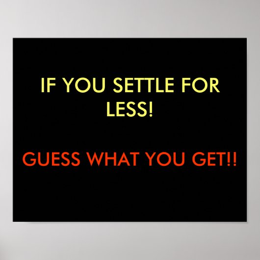 Poster Quand Vous Vous Réglez Pour Moins D'Affiche (Devant)