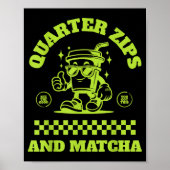Poster Quarter Zips And Matcha Funny Meme Saying Design  (Devant)