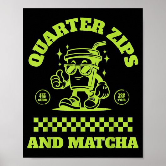 Poster Quarter Zips And Matcha Funny Meme Saying Design  (Devant)