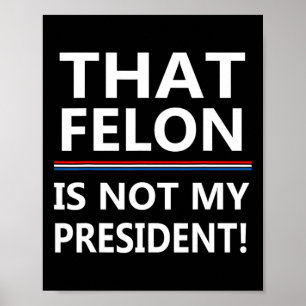 Poster Que Felon N'Est Pas Mon Président Anti-Trump