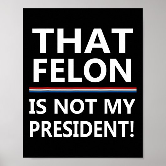 Poster Que Felon N'Est Pas Mon Président Anti-Trump (Devant)