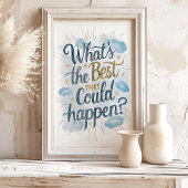 Poster Quel est le meilleur qui puisse arriver ? Art mur