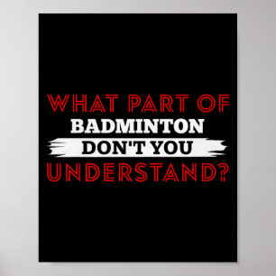 Poster Quelle Partie De Badminton Ne Comprenez-Vous Pas P