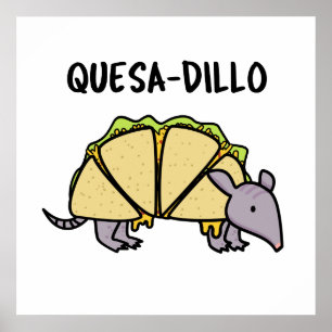Poster Quesa-Dillo Funny Quesadilla Pun
