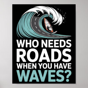Poster Qui a besoin de routes quand on a des vagues de wi